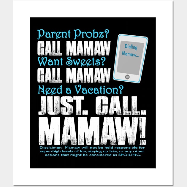 Parent Probs Call Mamaw Want Sweets Call Mamaw Need A Vacation Just Call Mamaw Dialing Mamaw Wall Art by nikkidawn74